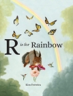 R Is for Rainbow By Kim Ferreira Cover Image