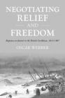 Negotiating Relief and Freedom: Responses to Disaster in the British Caribbean, 1812-1907 (Studies in Imperialism #205) By Oscar Webber Cover Image