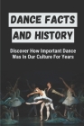 Dance Facts And History: Discover How Important Dance Was In Our Culture For Years: History Of Dance In America By Ezra Grosse Cover Image