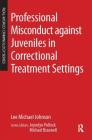 Professional Misconduct Against Juveniles in Correctional Treatment Settings (Real-World Criminology) Cover Image