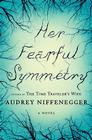 Her Fearful Symmetry: A Novel By Audrey Niffenegger Cover Image