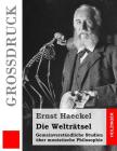 Die Welträtsel (Großdruck): Gemeinverständliche Studien über monistische Philosophie By Ernst Haeckel Cover Image
