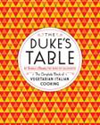 The Duke's Table: The Complete Book of Vegetarian Italian Cooking By Enrico Alliata Cover Image