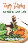 Tasty Dishes You Need To Try In Egypt: Travel Talk Tours: Egyptian Recipes Lentils And Rice Cover Image