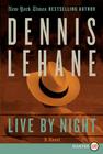 Live by Night: A Novel (Joe Coughlin Series #1) By Dennis Lehane Cover Image