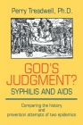 God's Judgement? Syphilis and AIDS: Comparing the History and Prevention Attempts of Two Epidemics By Perry Treadwell Cover Image
