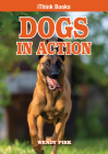 Dogs in Action (Ithink) By Wendy Pirk Cover Image