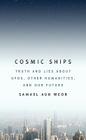 Cosmic Ships: Truth and Lies about Ufos, Other Humanities, and Our Future By Samael Aun Weor Cover Image
