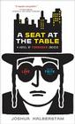 A Seat At The Table: A Novel of Forbidden Choices By Joshua Halberstam Cover Image