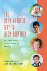 The Open-Hearted Way to Open Adoption: Helping Your Child Grow Up Whole Cover Image