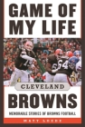 Game of My Life: Cleveland Browns: Memorable Stories of Browns Football By Matt Loede Cover Image