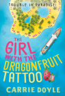 The Girl with the Dragonfruit Tattoo (Trouble in Paradise!) By Carrie Doyle Cover Image