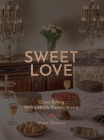 Sweet Love: Classic Baking with a Middle Eastern Accent. By Iman Osman Cover Image