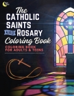 Catholic Saints and Rosary Coloring Book for Adults and Teens Cover Image