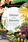 Dinner with Darwin: Food, Drink, and Evolution Cover Image