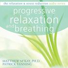 Progressive Relaxation and Breathing (Relaxation & Stress Reduction (Audio)) By Patrick Fanning, Matthew McKay Cover Image
