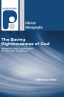 The Saving Righteousness of God (Paternoster Biblical Monographs) By Michael Bird Cover Image