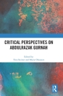 Critical Perspectives on Abdulrazak Gurnah By Tina Steiner (Editor), Maria Olaussen (Editor) Cover Image