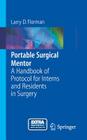 Portable Surgical Mentor: A Handbook of Protocol for Interns and Residents in Surgery By Larry D. Florman, H. C. Jr. Polk (Foreword by) Cover Image