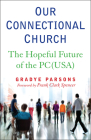 Our Connectional Church: The Hopeful Future of the Pc(usa) By Gradye Parsons Cover Image
