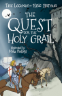 The Legends of King Arthur: The Quest for the Holy Grail By Tracey Mayhew (Retold by), Philip Gooden (Illustrator) Cover Image