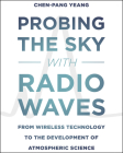 Probing the Sky with Radio Waves: From Wireless Technology to the Development of Atmospheric Science Cover Image