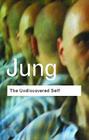 The Undiscovered Self: Answers to Questions Raised by the Present World Crisis (Routledge Classics) By C. G. Jung Cover Image