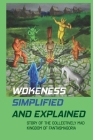 Wokeness Simplified And Explained: Story Of The Collectively Mad Kingdom Of Fantasmagoria: Cancer Culture Cover Image