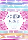 Living Sober, Living Free: A Guided Journal for Women Who Want to Stop Drinking By Michelle Smith Cover Image