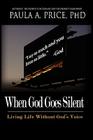 When God Goes Silent: Living Life Without God's Voice Cover Image