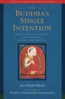 The Buddha's Single Intention: Drigung Kyobpa Jikten Sumgön's Vajra Statements of the Early Kagyü Tradition (Studies in Indian and Tibetan Buddhism) By Jan-Ulrich Sobisch, His Holiness the Drikung Kyabgon Chetsang (Foreword by) Cover Image
