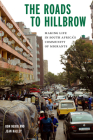 The Roads to Hillbrow: Making Life in South Africa's Community of Migrants By Ron Nerio, Jean Halley Cover Image