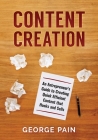 Content Creation: An Entrepreneur's Guide to Creating Quick Efficient Content that hooks and sells By George Pain Cover Image