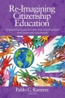 Re-Imagining Citizenship Education: EmpowerStudents to Become Critical Leaders and Community Role Models By Pablo C. Ramirez (Editor) Cover Image