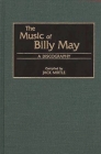 The Music of Billy May: A Discography (Discographies: Association for Recorded Sound Collections Di) Cover Image