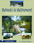 Retreats to Retirement: Dream Homes to Reality By E. Ashley Rooney Cover Image