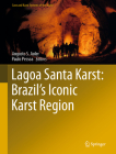 Lagoa Santa Karst: Brazil's Iconic Karst Region (Cave and Karst Systems of the World) By Augusto S. Auler (Editor), Paulo Pessoa (Editor) Cover Image