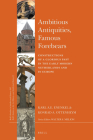Ambitious Antiquities, Famous Forebears: Constructions of a Glorious Past in the Early Modern Netherlands and in Europe (Brill's Studies in Intellectual History) Cover Image