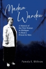 Madam Warden: A Memoir of the First Woman in Michigan to Head a Prison for Men Cover Image