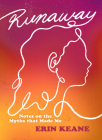 Runaway: Notes on the Myths That Made Me By Erin Keane Cover Image