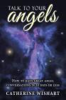 Talk to your angels: How to have great angel conversations in 30 days or less By Catherine Wishart Cover Image