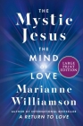 The Mystic Jesus: The Mind of Love (The Marianne Williamson Series) Cover Image