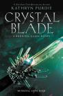 Crystal Blade (Burning Glass #2) By Kathryn Purdie Cover Image