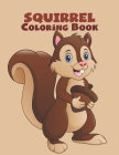 Squirrel Coloring Book: A Coloring Book for Adults Containing 27 Squirrel Designs In A Variety Of Styles To help You Relax And De-Stress (Anim By Manga Press Cover Image