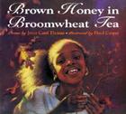 Brown Honey in Broomwheat Tea By Joyce Carol Thomas, Floyd Cooper (Illustrator) Cover Image