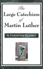 The Large Catechism of Martin Luther Cover Image