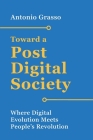 Toward a Post-Digital Society: Where Digital Evolution Meets People's Revolution Cover Image