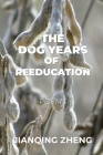 The Dog Years of Reeducation: Poems Cover Image