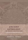 Ancient Astrology in Theory and Practice: A Manual of Traditional Techniques, Volume I: Assessing Planetary Condition Cover Image