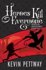 Heroes Kill Everyone By Kevin Pettway Cover Image